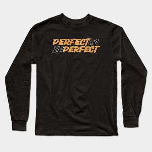 Perfectly Imperfect Long Sleeve T-Shirt